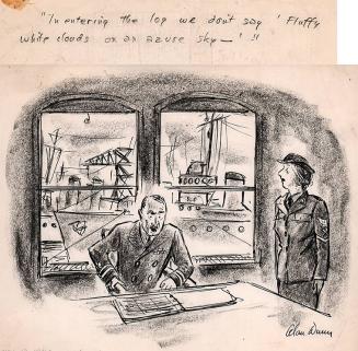 "Now in transcribing the log, Weldon, you must stick to the official wording. We don't say, ""Fluffy white clouds in a cerulean sky."