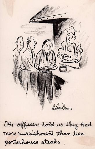 “The Officers told us they had more nourishment than two porterhouse steaks.”