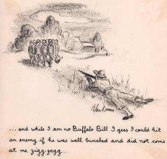 "...and while I am no Buffalo Bill I gess I could hit an enemy if he was well bunched and did not come at me zigg-zagg."