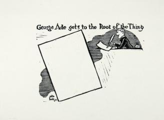 George Ade gets to the Root of the Thing