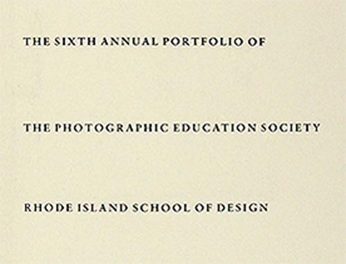 Sixth Annual Portfolio of the Photographic Education Society of the Rhode Island School of Design