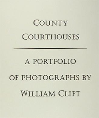 Portfolio of Photographs, County Courthouses by William Clift