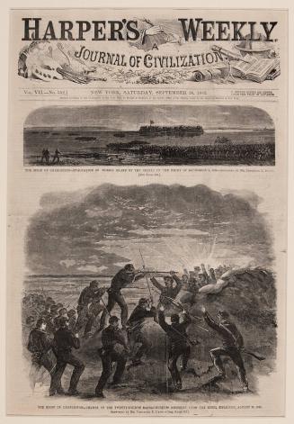 The Siege of the Charleston -Evacuation of Morris Island by the Rebels of the Night of September 6, 1863 and
 The Siege of the Charleston - Charge of the 24th Massachusetts Regiment Upon Rebel Rifle Pits. August 26, 1863.