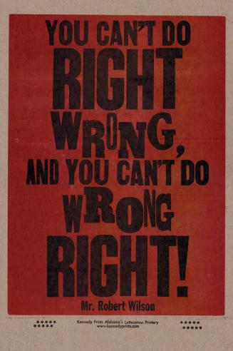 You Can’t Do RIGHT WRONG and You Can’t Do WRONG RIGHT - Mr. Robert Wilson