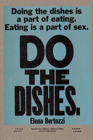 Doing the Dishes is a Part of Eating. Eating is a Part of Sex. DO THE DISHES - Elena Betozzi