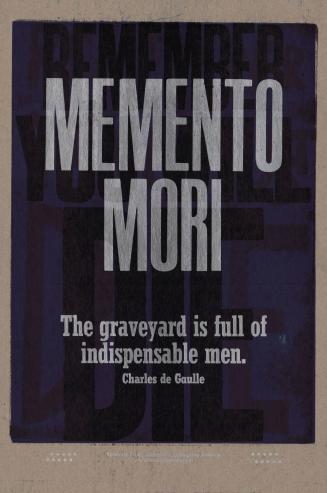 Memento Mori. Remember You Will Die. The graveyard is full of indispensable men - Charles de Gaulle