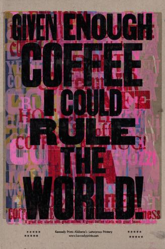 Given Enough Coffee I could Rule the World!