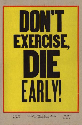 Don’t Exercise, DIE Early!