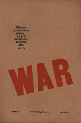 WAR Choose your Enemy Wisely, for you eventually become HIM. - Sun Tzu