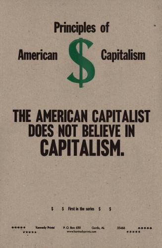 Principles of American Capitalism The American Capitalist Does Not Believe in CAPITALISM