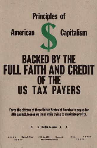 Principles of American Capitalism Backed by the Full Faith and Credit of the US Tax Payers Force the Citizens of These United States of America to Pay Us For Any and All Losses We Incur While Trying to Maximize Profits