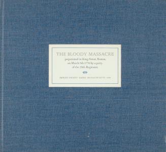 The Bloody Massacre perpetrated in King Street on March 5th, 1770, by a party of the 29th Regiment (Imprint Society, 1970)