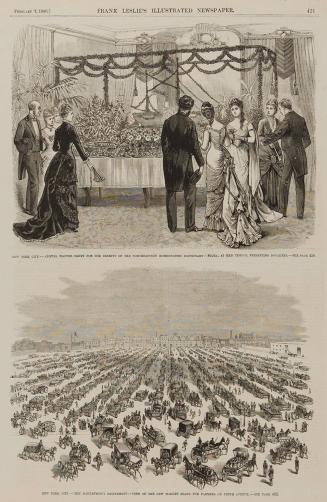 New York City - a. Annual Flower Party for the Benefit of the North Eastern Homeopathic Dispensary, b. The Marketmen’s Excitement, View of the New Market Stand for Farmers on 10th Avenue.