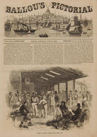 Scene in Fulton Market, New York City, Ballou’s Pictorial, Saturday, June 28, 1856, cover