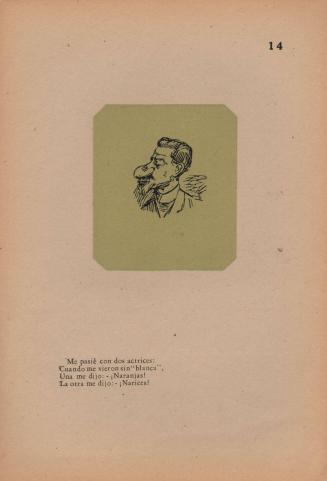 14. Me pasié con dos actrices:/ Cuando me vieron sin “blanca”,/ Una me dijo:- ¡Naranjas!/ La otra me dijo:- ¡Narices!