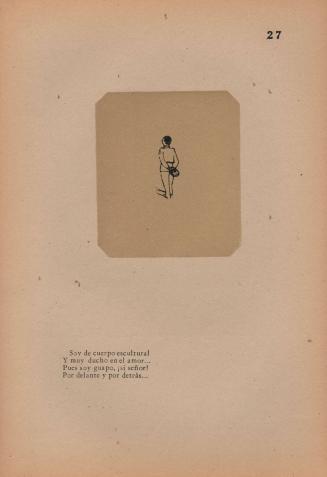 27. The Dandy. I have a sculpturesque body,/ And I am dexterous in love./ For I am handsome— yes, sir!/ Both from behind and from in front.