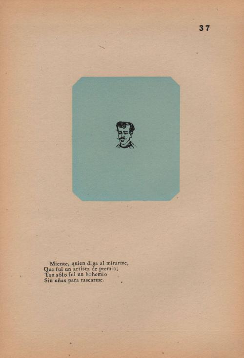 37. The Bohemian. He deceives, who says on seeing me,/ “Here was a prize-winning artist.”/ I was only a Bohemian,/ Without even claws to scratch myself.