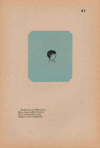 61. Professor in obstertricia,/ I teach on the love;/ If youth is vicia/ Apply certain injection. [Profesora en obstertricia, Doy clases sobre el amore; Si la juventud se vicia Aplico cierta inyección