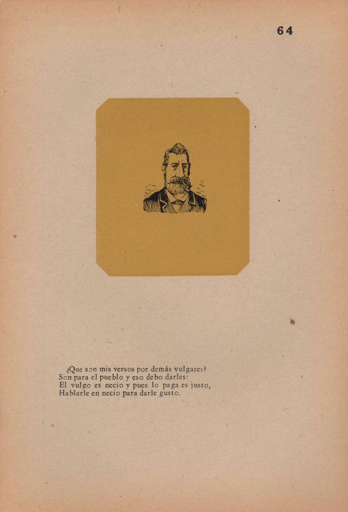 64. ¿Qué son mis versos por demás vulgares?/ Son para el pueblo y eso debo darles:/ El vulgo es necio y pues lo paga es justo,/ Hablarle en necio  para darle gusto.