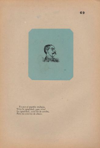 Yo por el pueblo trabajo,/ Viva la igualdad, ¡que viva!/ La igualdad…con los de arriba,/ Pero no con los de abajos. (69. Public Servant. I work for the people!/ Long live equality! Viva!/ Equality— with those who are above me,/ Never with those below.)