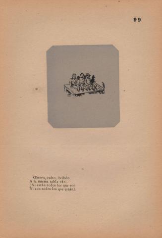 99. Obrero, culto, bribón,/ A la misma tabla ván… (Ni está todos los que son/ Ni son todos los que están) (99. Equals. Workman, scholar, scoundrel,/ On the same slab end;/ And all who should be are not there,/ Nor are people really what they would appear.)
