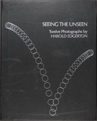 Seeing the Unseen, Twelve Photographs by Harold Edgerton, 1977