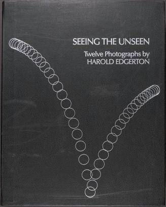 Seeing the Unseen, Twelve Photographs by Harold Edgerton, 1977