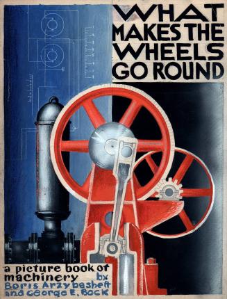 (29) book cover design, What Makes the Wheels Go Round- A Picture Book of Machinery by Boris Artzybasheff and George E. Bock