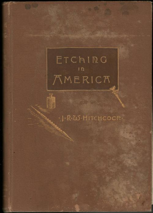Etching in America, with lists of American Etchers and Notable Collections of Prints