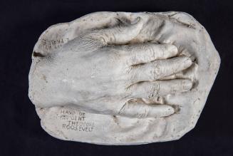 [Life-cast, right hand of Theodore Roosevelt]