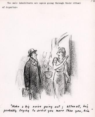 "Make a big noise going out; after all, he's probably trying to avoid you more than you, him."