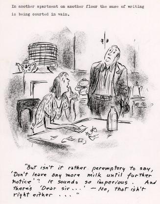 "But isn't it rather peremptory to say, 'Don't leave any more milk until further notice'? It sounds so imperious. And there's 'Dear sir...'-No, that isn't right either..."