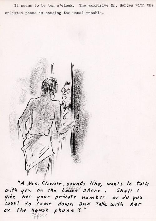 "A Mrs. Clavicle, sounds like, wants to talk with you on the office phone. Shall I give her your private number or do you want to come down and talk with here on the office phone?"