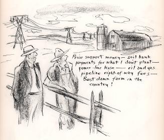 "Price support money - soil bank payments for what I don't plant - power-line lease - oil and gas pipeline right-of-way fees - Best damn farm in the country."