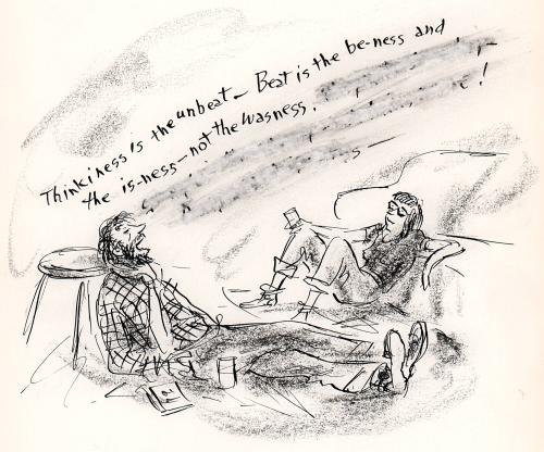 "Thinkiness's the unbeat - Beat is the be - ness and the is - ness - not the wasness."